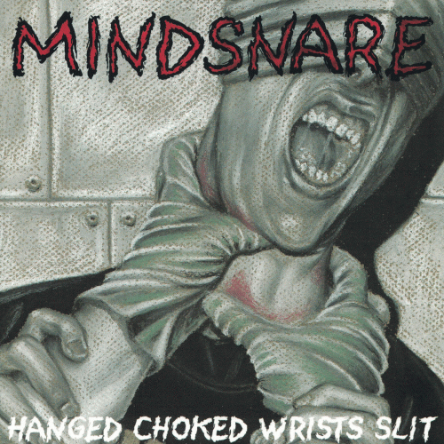 Mindsnare (AUS) : Hanged Choked Wrists Slit